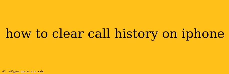 how to clear call history on iphone