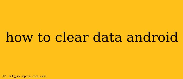 how to clear data android