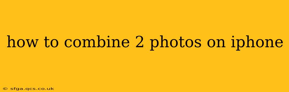 how to combine 2 photos on iphone