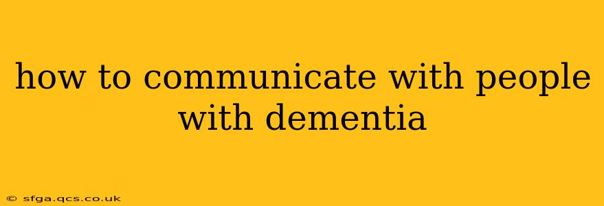 how to communicate with people with dementia