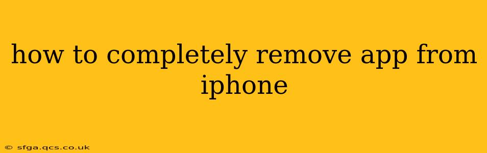how to completely remove app from iphone