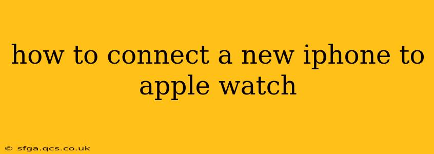 how to connect a new iphone to apple watch