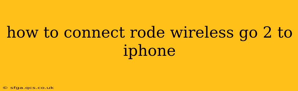 how to connect rode wireless go 2 to iphone