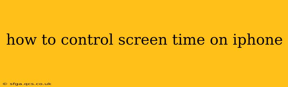 how to control screen time on iphone