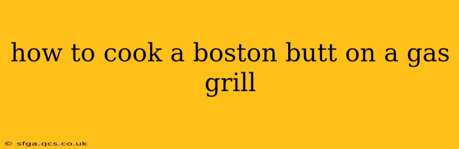 how to cook a boston butt on a gas grill