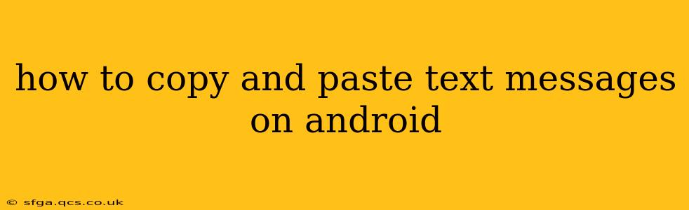 how to copy and paste text messages on android