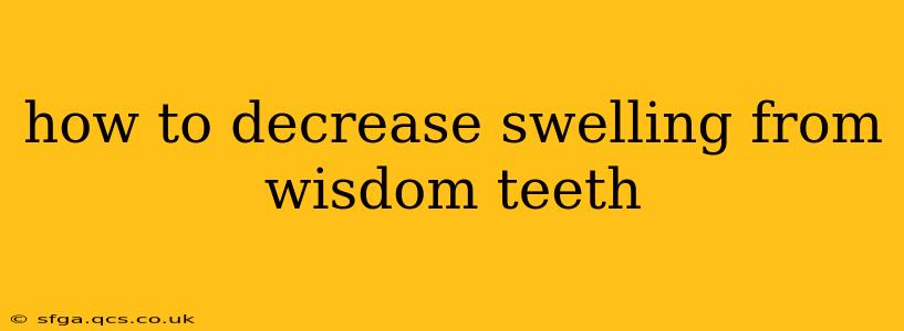 how to decrease swelling from wisdom teeth