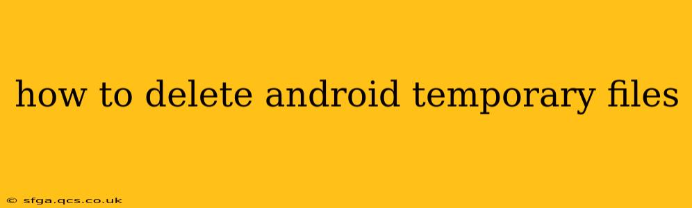 how to delete android temporary files