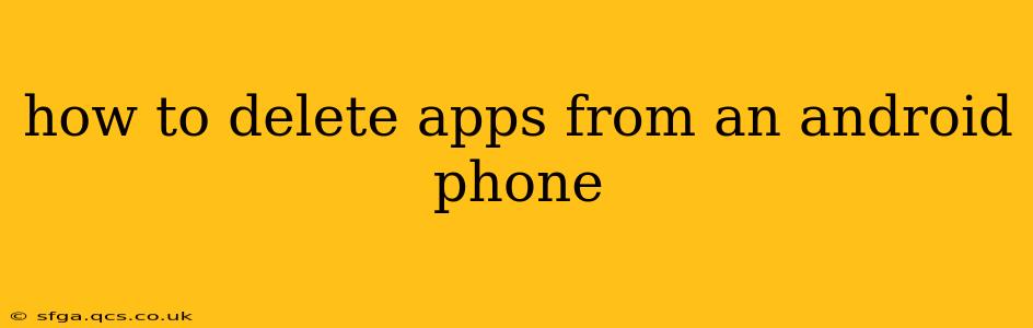 how to delete apps from an android phone