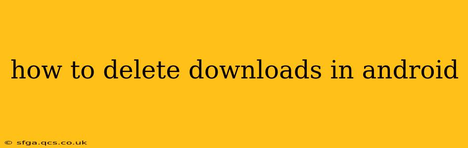 how to delete downloads in android