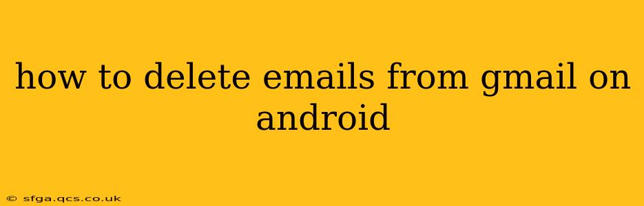 how to delete emails from gmail on android