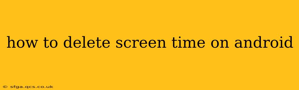 how to delete screen time on android