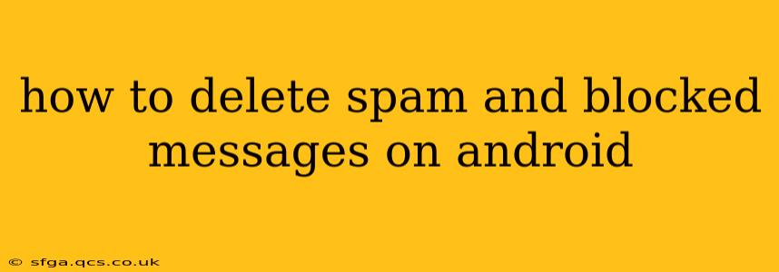 how to delete spam and blocked messages on android