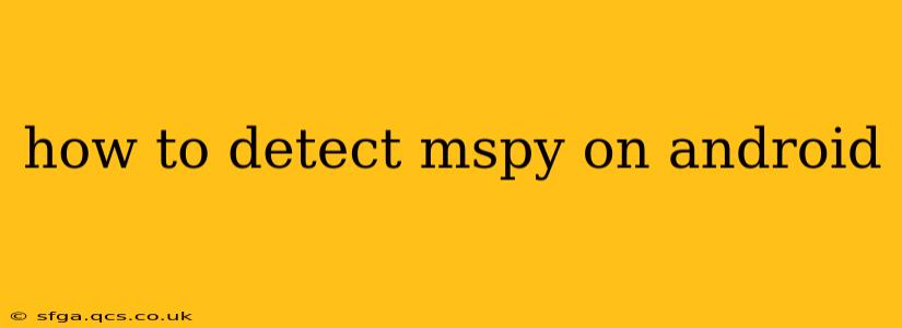 how to detect mspy on android