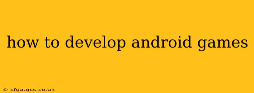 how to develop android games