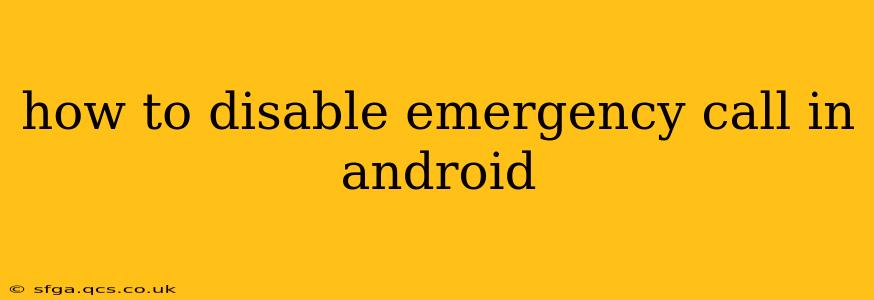 how to disable emergency call in android