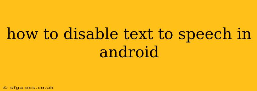 how to disable text to speech in android