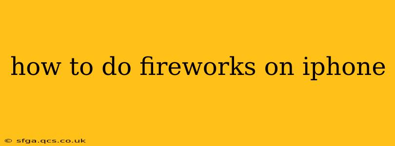 how to do fireworks on iphone