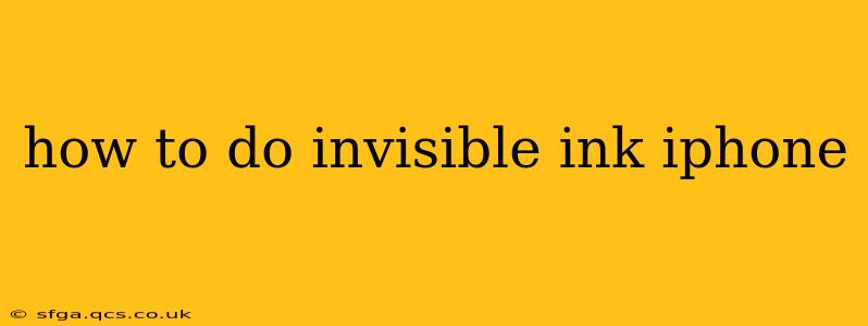 how to do invisible ink iphone