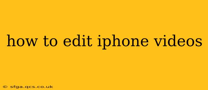 how to edit iphone videos