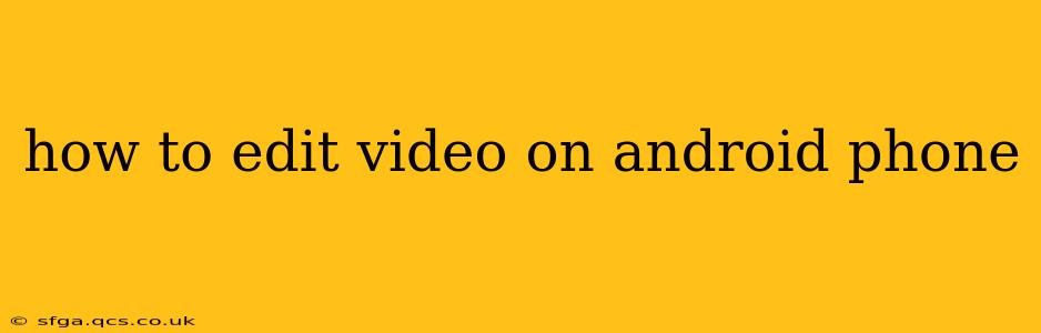 how to edit video on android phone