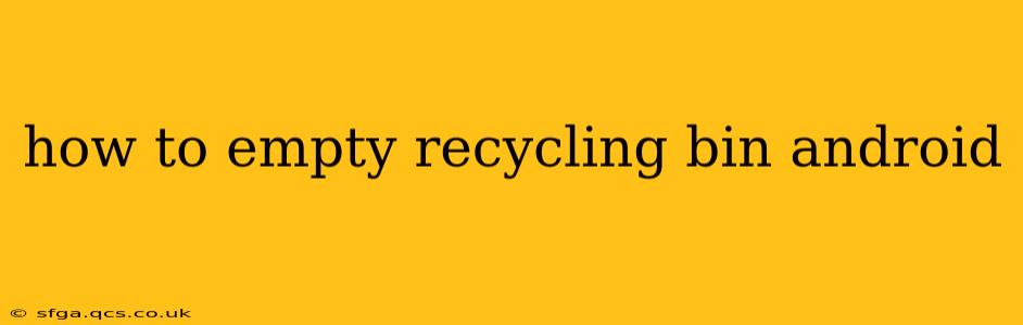 how to empty recycling bin android