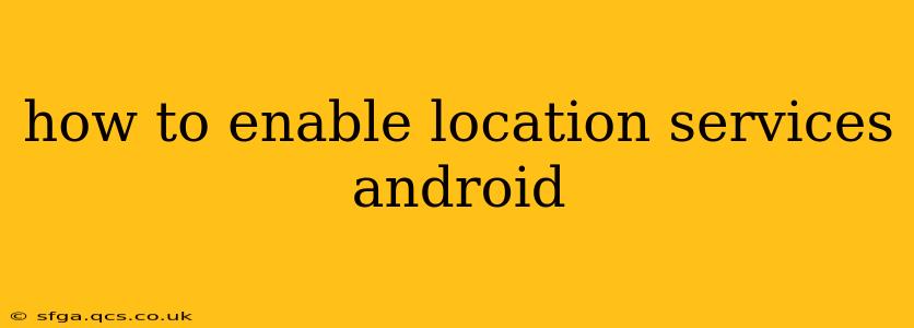 how to enable location services android