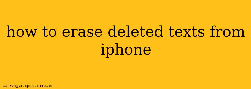 how to erase deleted texts from iphone