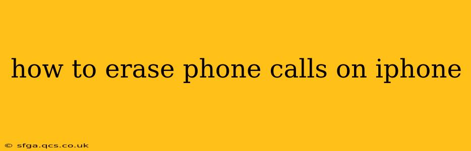 how to erase phone calls on iphone
