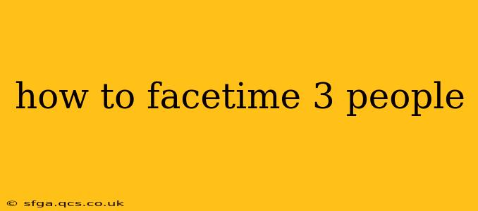 how to facetime 3 people