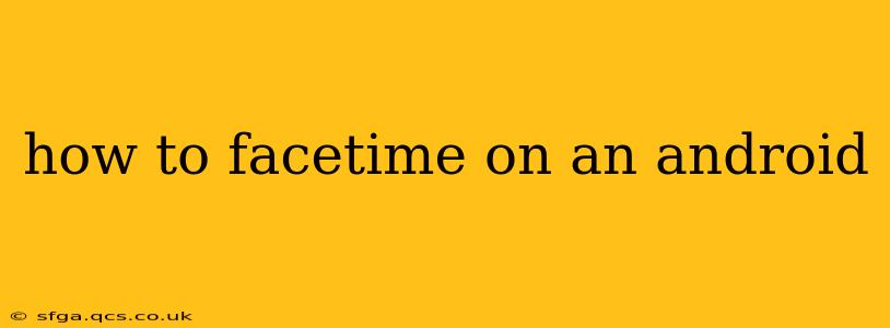 how to facetime on an android