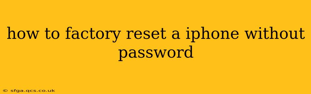 how to factory reset a iphone without password