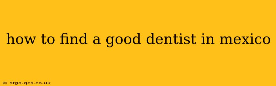 how to find a good dentist in mexico