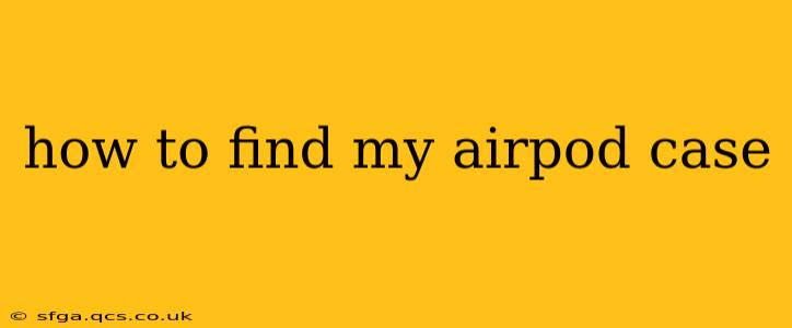 how to find my airpod case