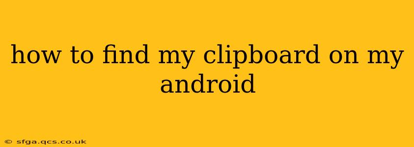 how to find my clipboard on my android