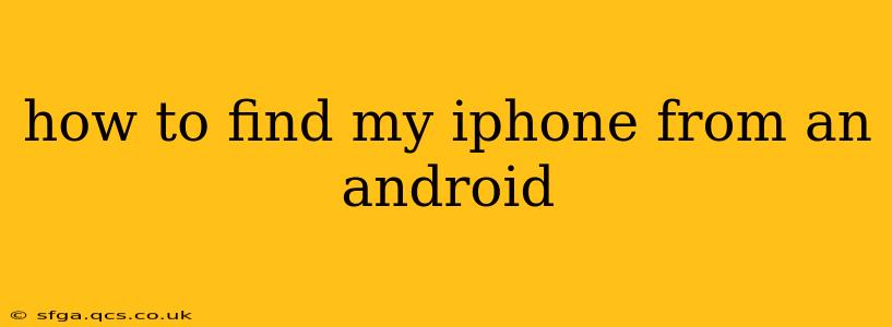 how to find my iphone from an android