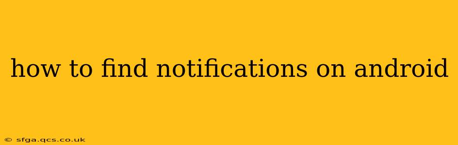 how to find notifications on android