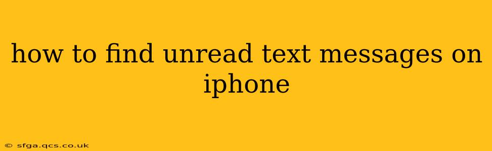 how to find unread text messages on iphone