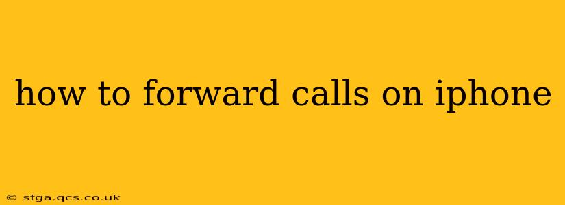 how to forward calls on iphone