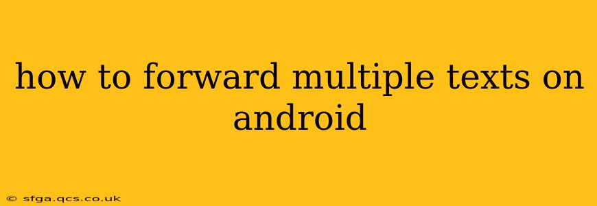 how to forward multiple texts on android