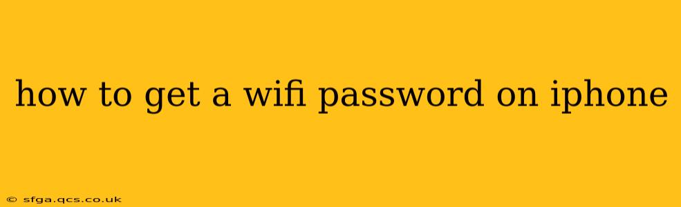 how to get a wifi password on iphone