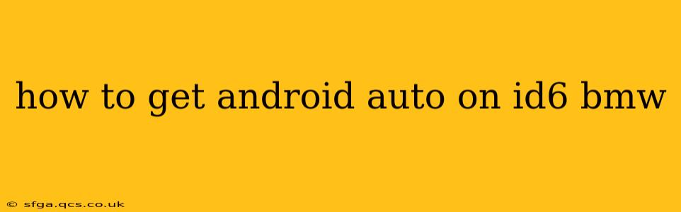 how to get android auto on id6 bmw