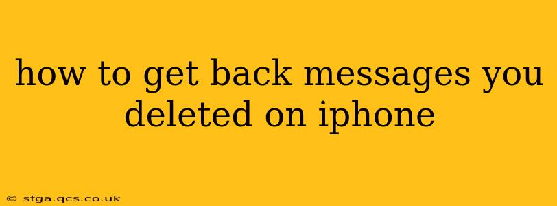 how to get back messages you deleted on iphone