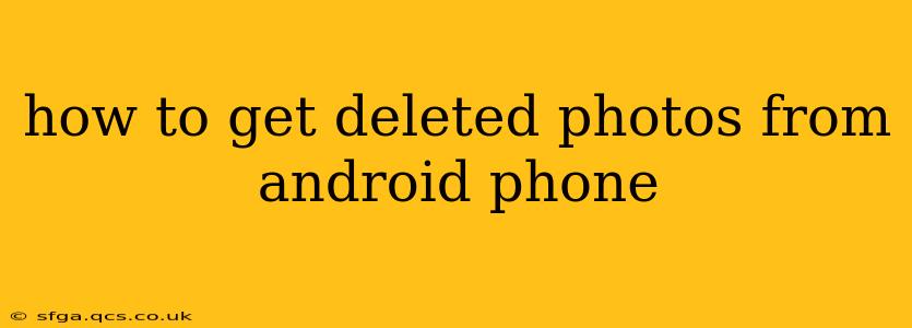 how to get deleted photos from android phone