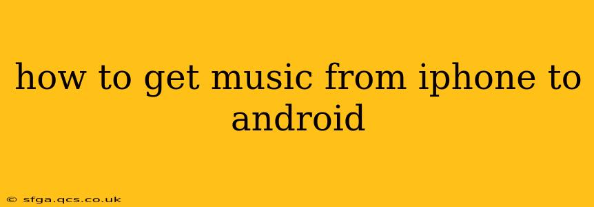 how to get music from iphone to android