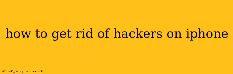 how to get rid of hackers on iphone