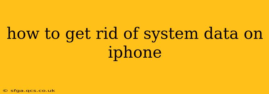 how to get rid of system data on iphone