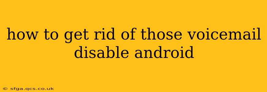 how to get rid of those voicemail disable android