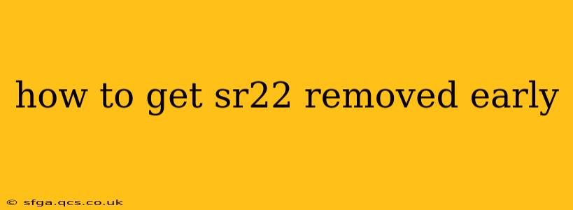 how to get sr22 removed early