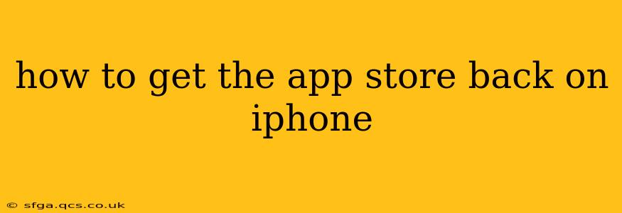 how to get the app store back on iphone